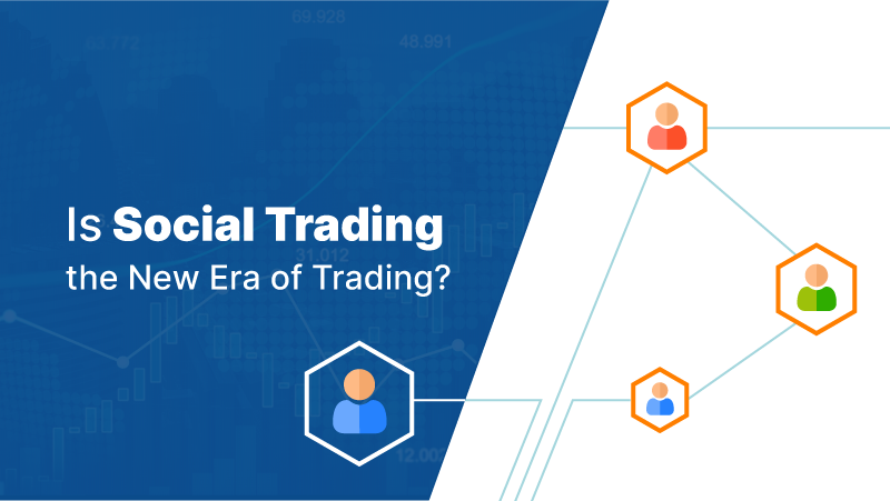 Is Social Trading the New Era of Trading?